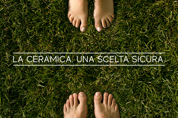 La Ceramica. Una scelta sicura.